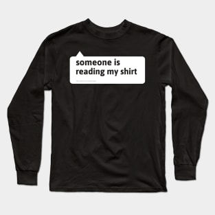 Someone Is Reading My Shirt Long Sleeve T-Shirt